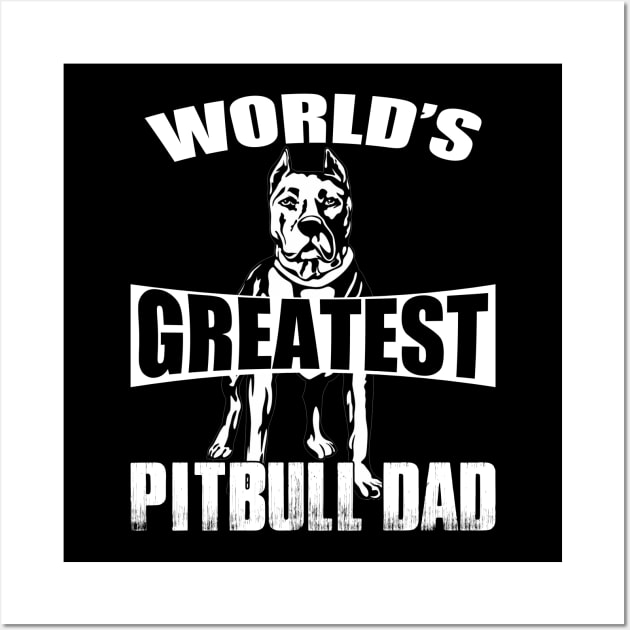 Greatest Pitbull Dad Wall Art by Gift Of Life